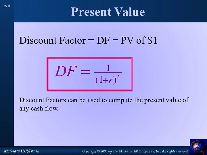 Present Value Discount Factor = DF = PV of $1 Discount