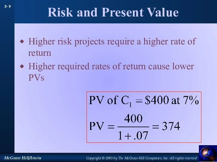 Risk and Present Value Higher risk projects require a higher rate