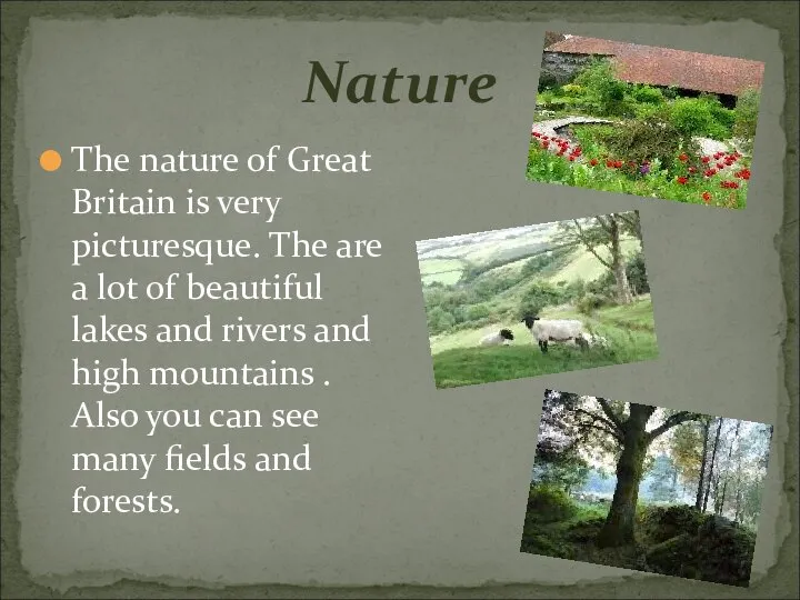 Nature The nature of Great Britain is very picturesque. The are