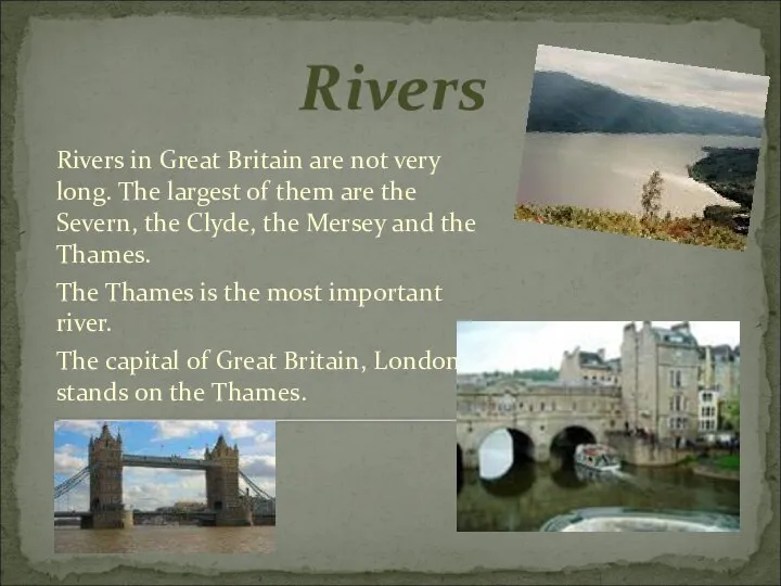 Rivers Rivers in Great Britain are not very long. The largest