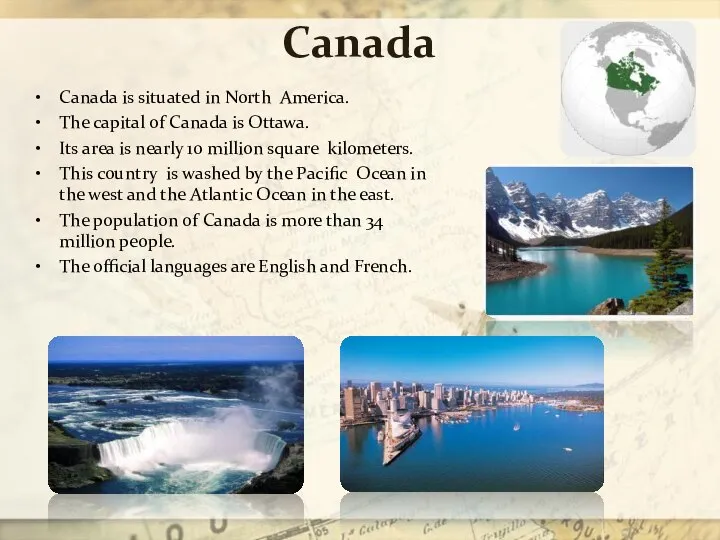 Canada Canada is situated in North America. The capital of Canada