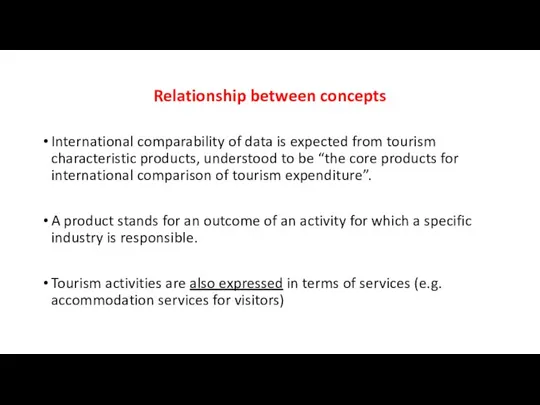 Relationship between concepts International comparability of data is expected from tourism