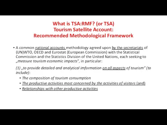 What is TSA:RMF? (or TSA) Tourism Satellite Account: Recommended Methodological Framework