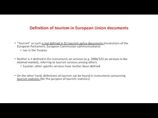 Definition of tourism in European Union documents “Tourism” as such is