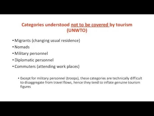 Categories understood not to be covered by tourism (UNWTO) Migrants (changing