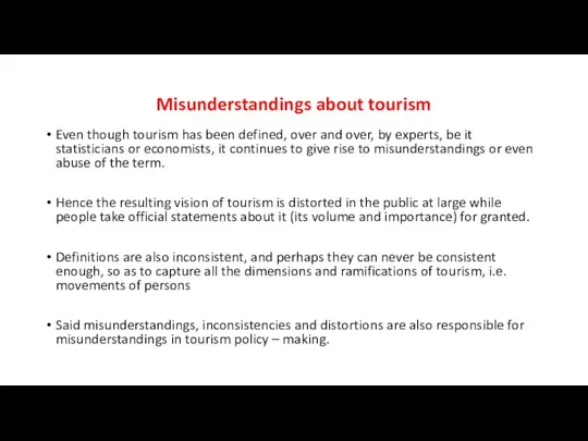 Misunderstandings about tourism Even though tourism has been defined, over and