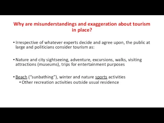 Why are misunderstandings and exaggeration about tourism in place? Irrespective of