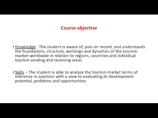 Course objective Knowledge- The student is aware of, puts on record,