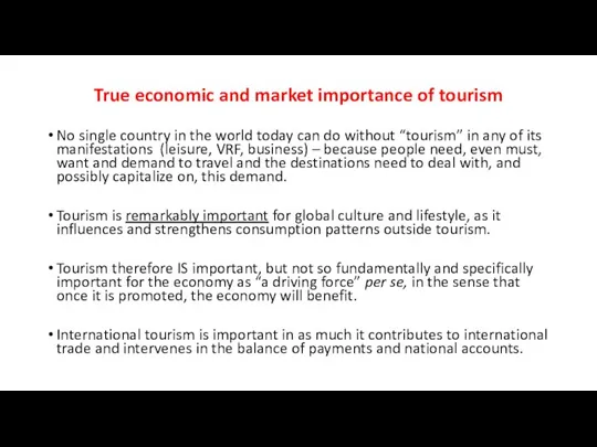 True economic and market importance of tourism No single country in