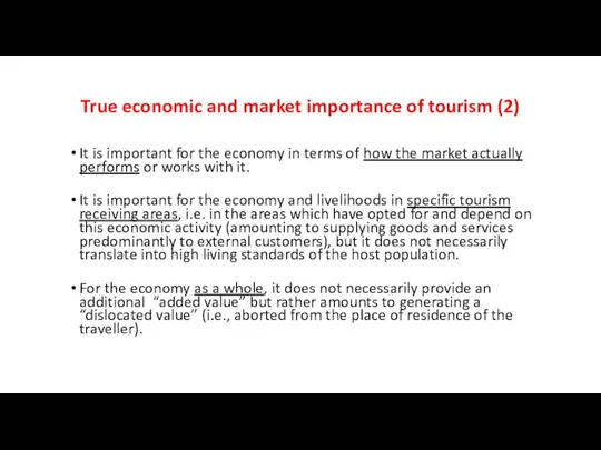 True economic and market importance of tourism (2) It is important