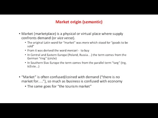 Market origin (semantic) Market (marketplace) is a physical or virtual place