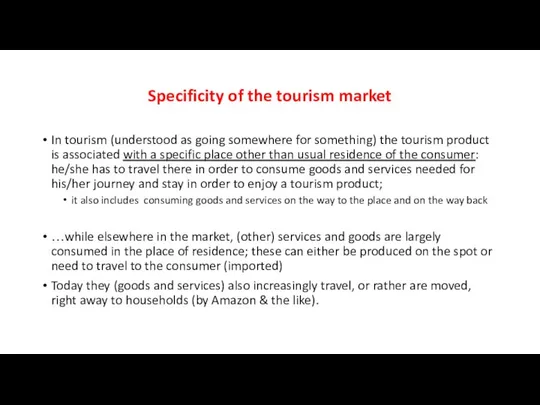 Specificity of the tourism market In tourism (understood as going somewhere