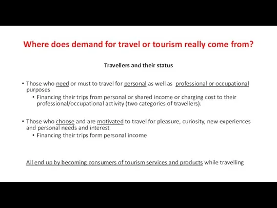 Where does demand for travel or tourism really come from? Travellers