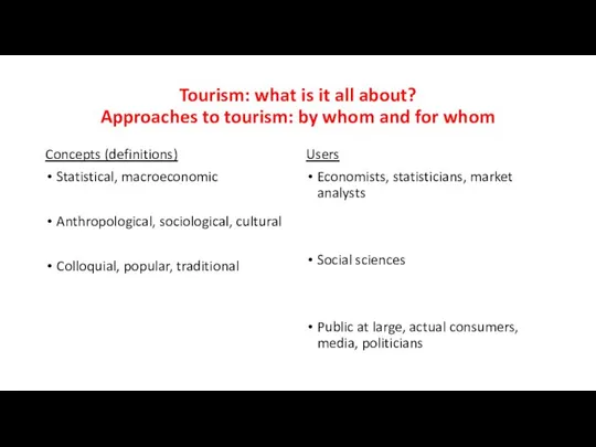 Tourism: what is it all about? Approaches to tourism: by whom