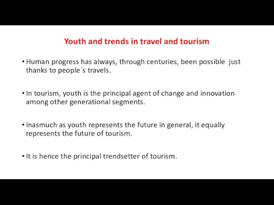 Youth and trends in travel and tourism Human progress has always,