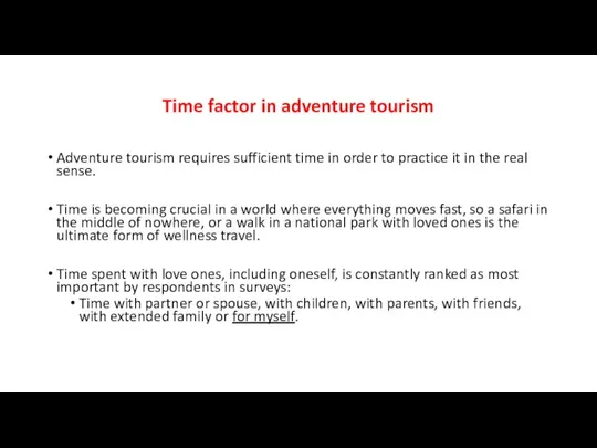 Time factor in adventure tourism Adventure tourism requires sufficient time in