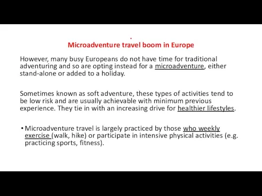 . Microadventure travel boom in Europe However, many busy Europeans do