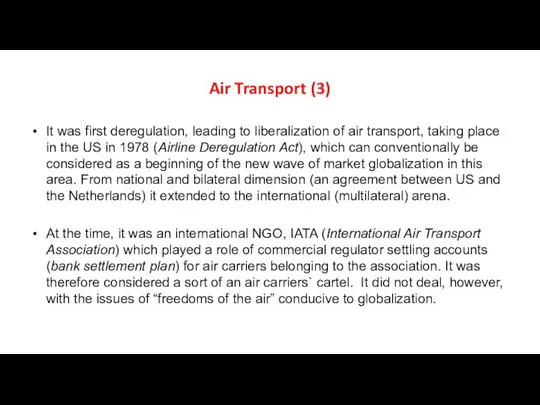 Air Transport (3) It was first deregulation, leading to liberalization of