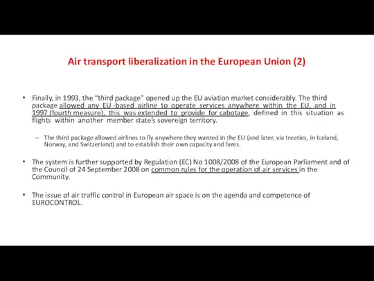 Air transport liberalization in the European Union (2) Finally, in 1993,