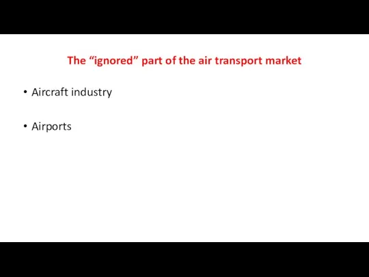 The “ignored” part of the air transport market Aircraft industry Airports