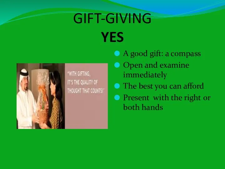 GIFT-GIVING YES A good gift: a compass Open and examine immediately
