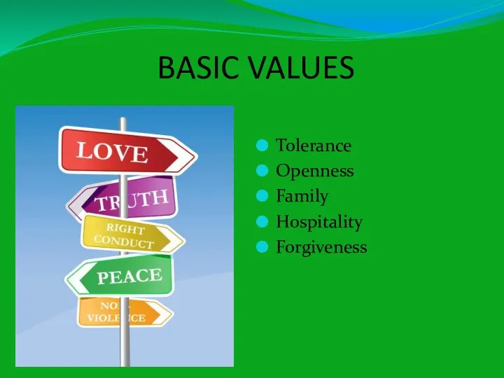 BASIC VALUES Tolerance Openness Family Hospitality Forgiveness