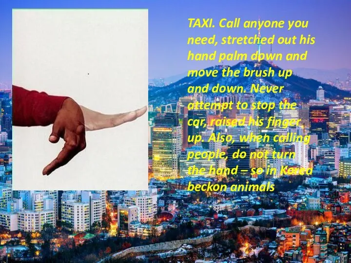 TAXI. Call anyone you need, stretched out his hand palm down
