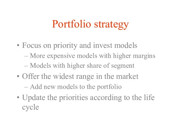 Portfolio strategy Focus on priority and invest models More expensive models