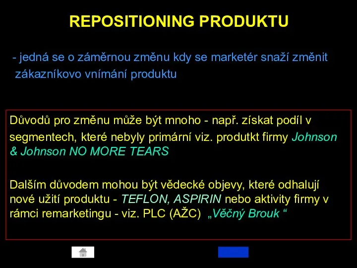 REPOSITIONING PRODUKTU - jedná se o záměrnou změnu kdy se marketér