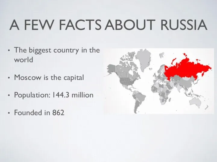 A FEW FACTS ABOUT RUSSIA The biggest country in the world