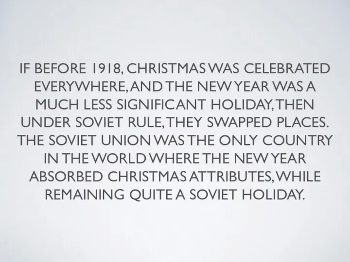 IF BEFORE 1918, CHRISTMAS WAS CELEBRATED EVERYWHERE, AND THE NEW YEAR
