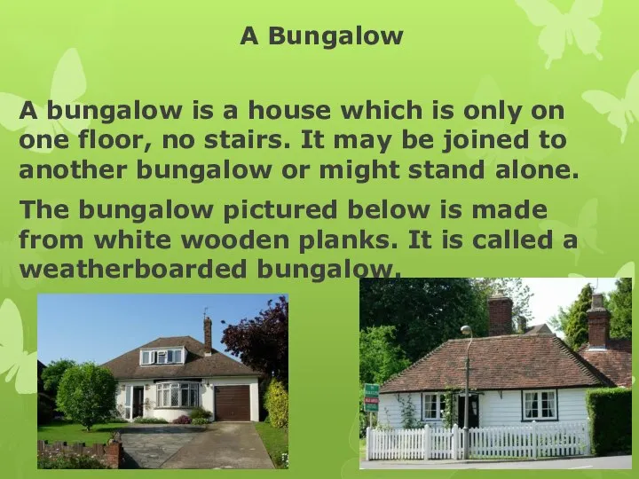 A Bungalow A bungalow is a house which is only on