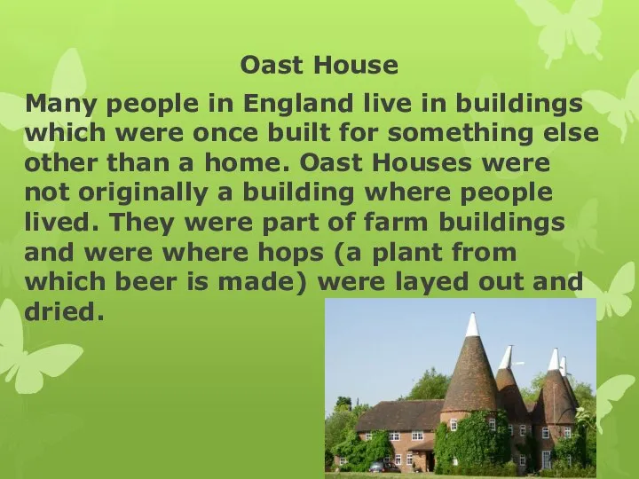 Oast House Many people in England live in buildings which were