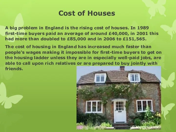 Cost of Houses A big problem in England is the rising