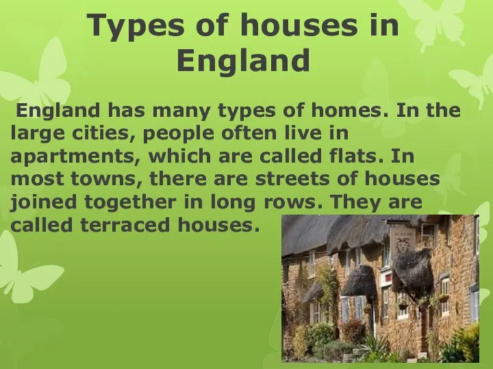 Types of houses in England England has many types of homes.