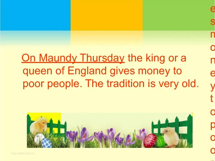 On Maundy Thursday the king or a queen of England gives