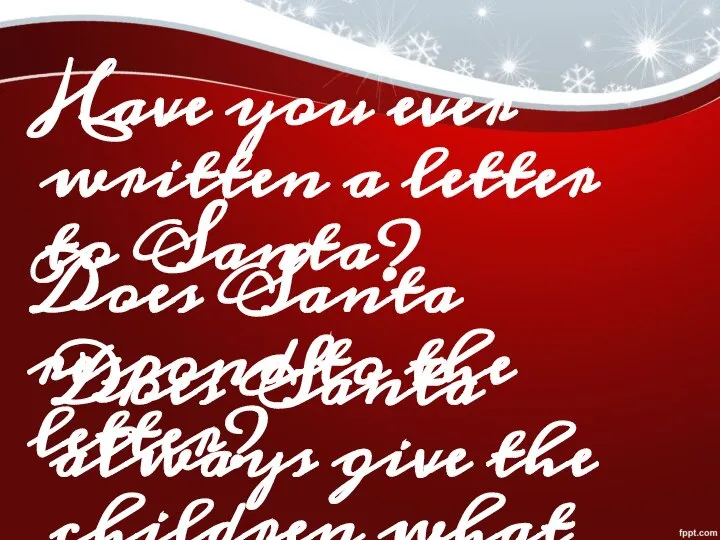 Have you ever written a letter to Santa? Does Santa always
