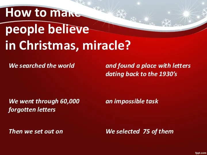 How to make people believe in Christmas, miracle?