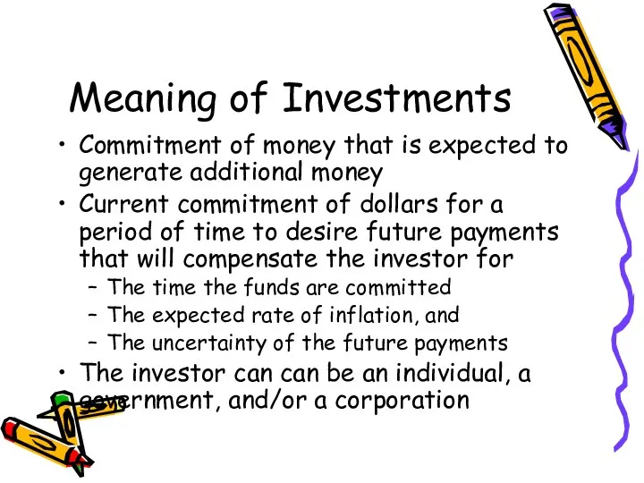 Meaning of Investments Commitment of money that is expected to generate