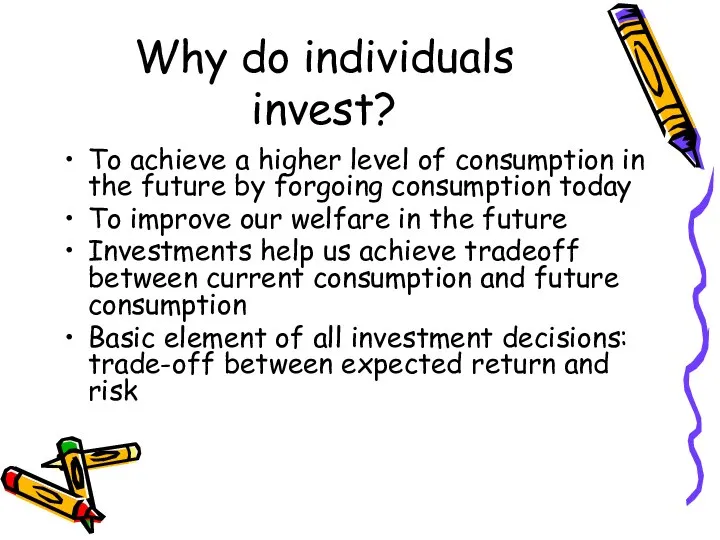 Why do individuals invest? To achieve a higher level of consumption