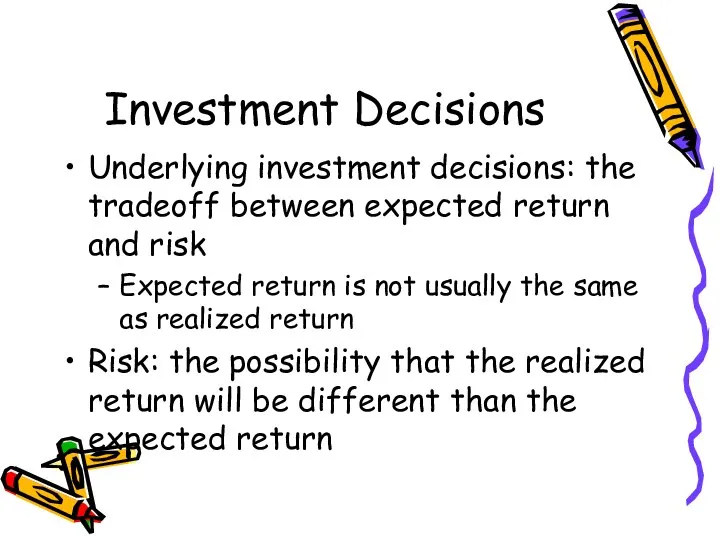 Underlying investment decisions: the tradeoff between expected return and risk Expected