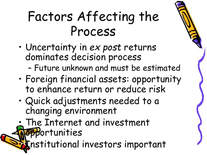 Uncertainty in ex post returns dominates decision process Future unknown and