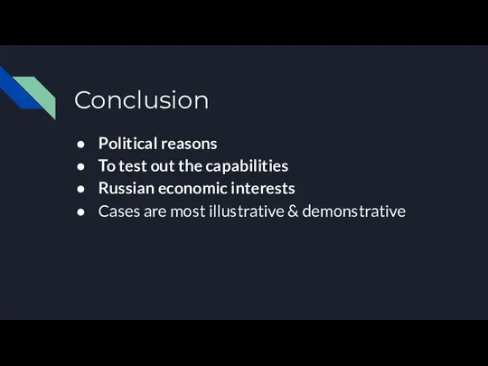 Conclusion Political reasons To test out the capabilities Russian economic interests