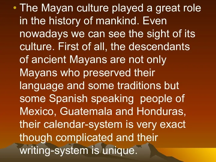 The Mayan culture played a great role in the history of