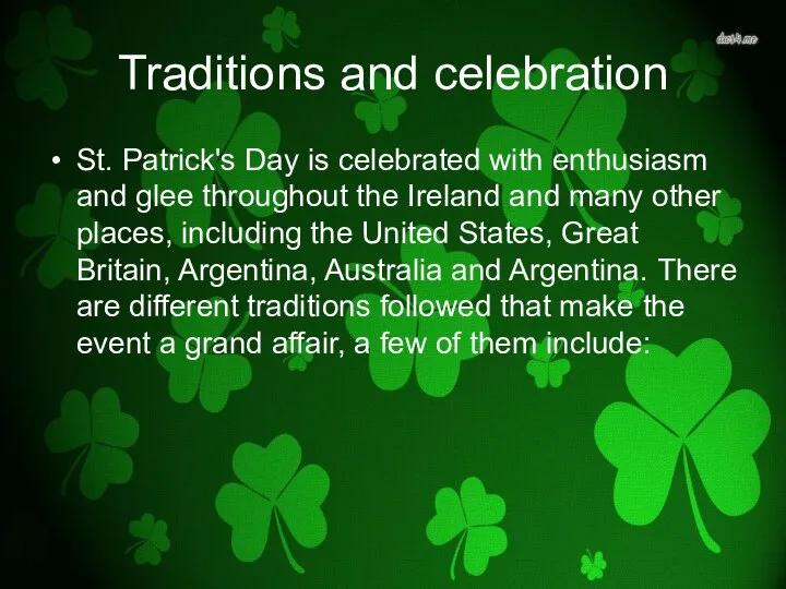 Traditions and celebration St. Patrick's Day is celebrated with enthusiasm and