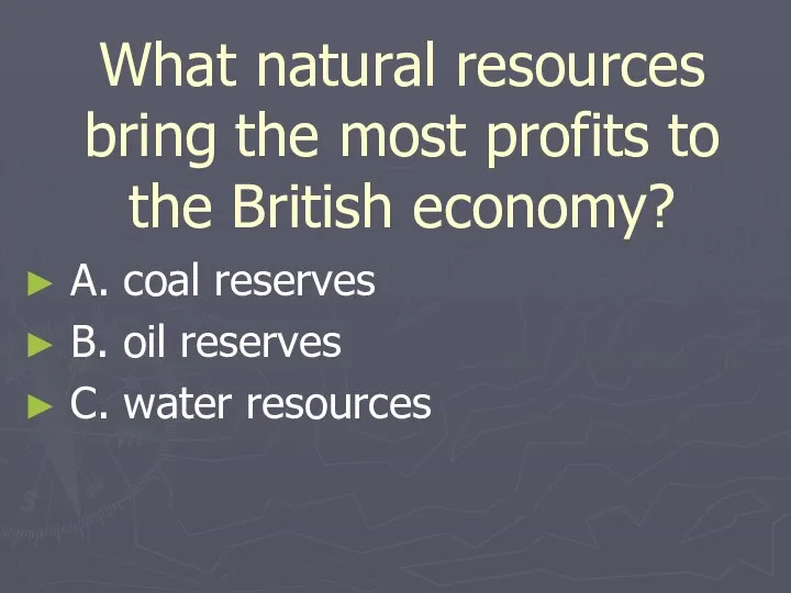 What natural resources bring the most profits to the British economy?