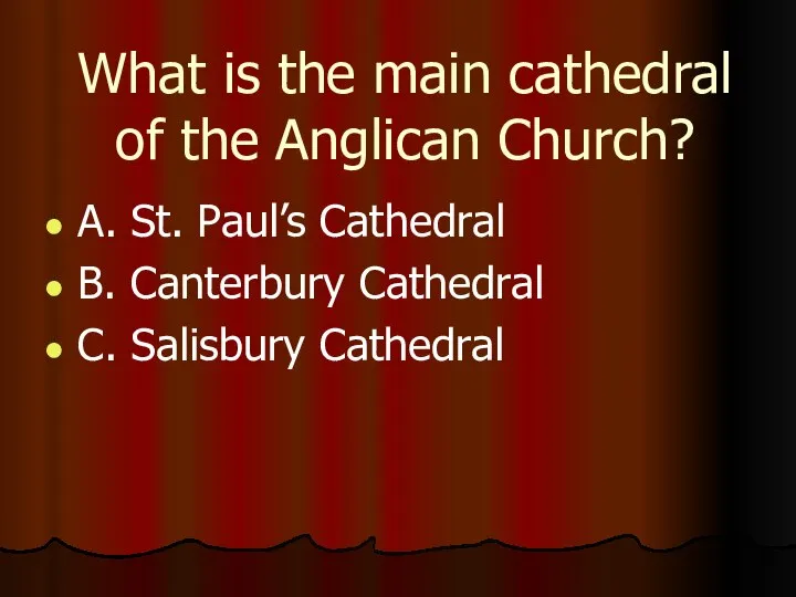What is the main cathedral of the Anglican Church? A. St.