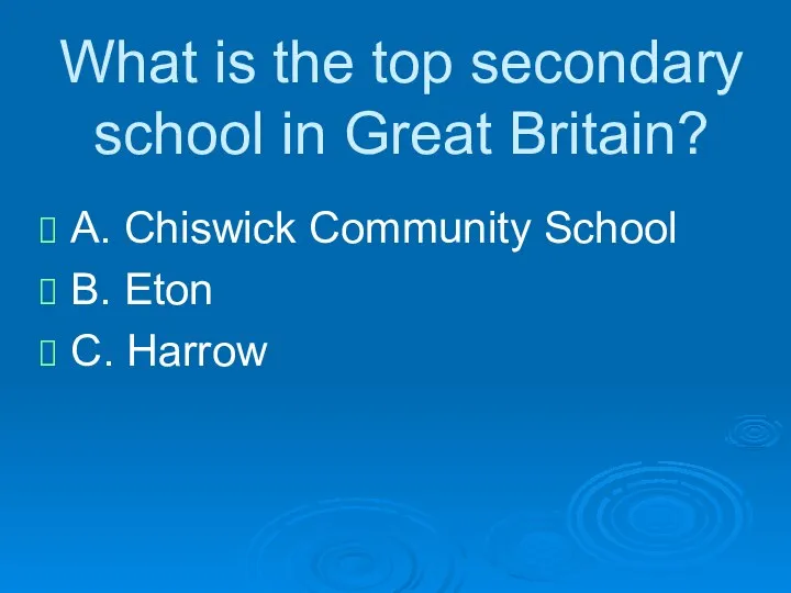 What is the top secondary school in Great Britain? A. Chiswick