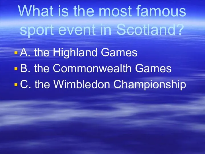 What is the most famous sport event in Scotland? A. the