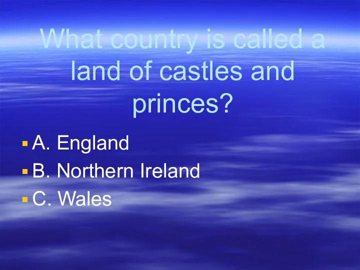 What country is called a land of castles and princes? A.